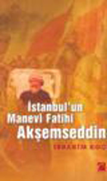 akşemseddin, biyografi, kitap, istanbulun manevi fatihi,