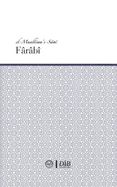 El-Muallimu's-Sânî, farabi, biyografi, kitap,