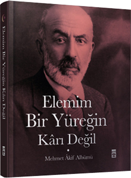 mehmet akif ersoy, biyografi, kitap, elemim bir yüreğin karı değil,