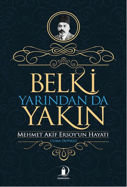 Belki Yarından da Yakın, mehmet akif ersoy, biyografi, kitap, belki yarından da yakın,