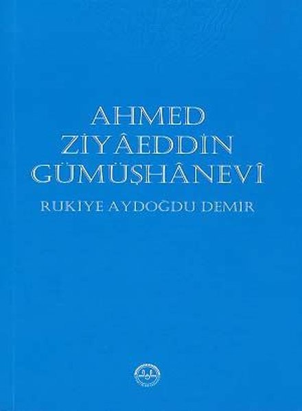 Ahmed Ziyâeddîn Gümüşhânevî, biyografi, kitap,