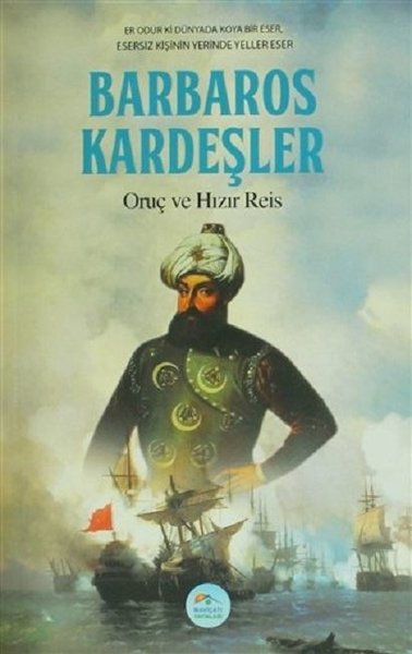 barbaros kardeşler, hızır reis, oruç reis, biyografi, kitap,