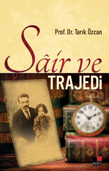 Şâir ve Trajedi, tevfik fikret, biyografi, kitap,