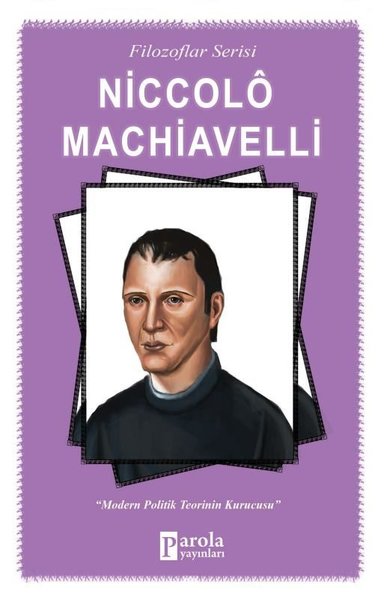 Modern Politik Teorinin Kurucusu, Machiavelli, biyografi, kitap,