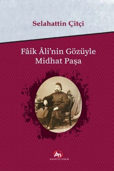 Fâik Âli'nin Gözüyle Midhat Paşa, biyografi, kitap,