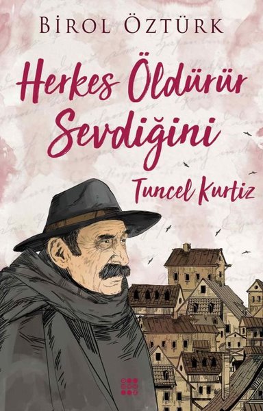 Herkes Öldürür Sevdiğini - Tuncel Kurtiz, biyografi, kitap,