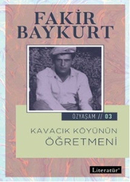 Kavacık Köyünün Öğretmeni, Fakir Baykurt, otobiyografi, kitap,