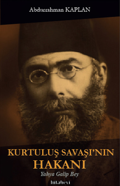 Kurtuluş Savaşı'nın Hakanı, Yahya Galip Bey, biyografi, kitap,