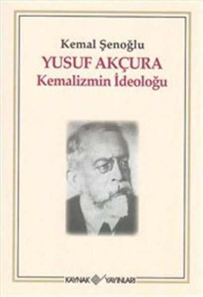 Yusuf Akçura - Kemalizmin İdeoloğu, biyografi, kitap,