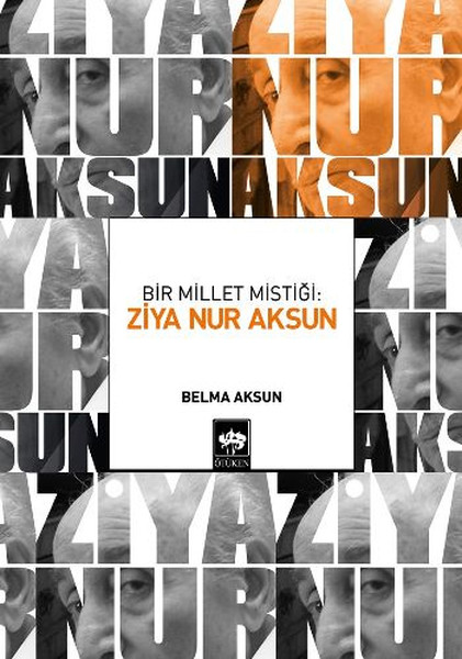 Bir Milletin Mistiği, Ziya Nur Aksun, biyografi, kitap,