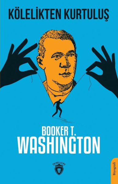 Kölelikten Kurtuluş, Booker T. Washington, otobiyografi, kitap,