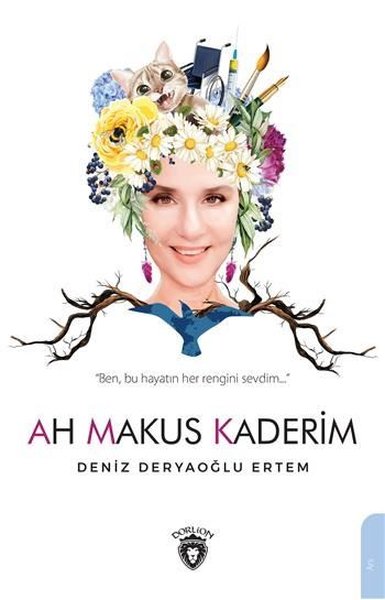 Ah Makus Kaderim, Deniz Deryaoğlu Ertem, otobiyografi, kitap,