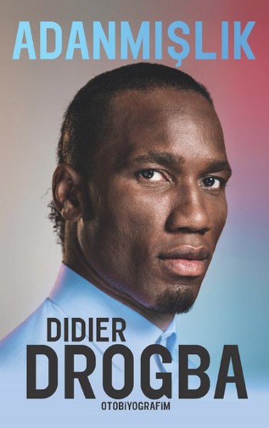 Adanmışlık, Didier Drogba, otobiyografi, kitap,