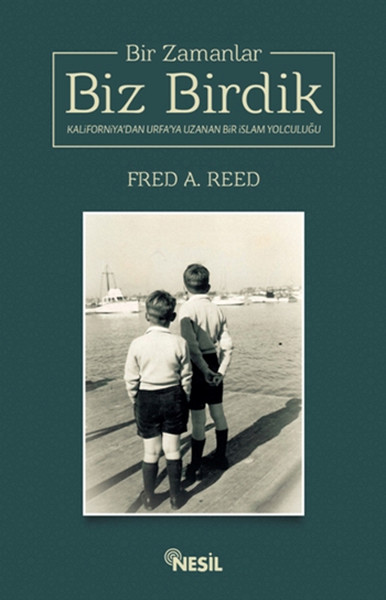 Bir Zamanlar Biz Birdik, Fred A. Reed, otobiyografi, kitap,