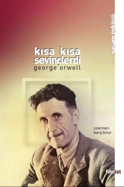 Kısa Kısa Sevinçlerdi, George Orwell, otobiyografi, kitap,