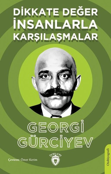 Dikkate Değer İnsanlarla Karşılaşmalar, Georgi Gürciyev, otobiyografi, kitap,