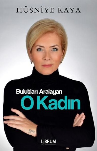 Bulutları Aralayan O Kadın, Hüsniye Kaya, otobiyografi, kitap,
