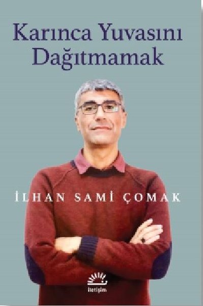 Karınca Yuvasını Dağıtmamak, İlhan Sami Çomak, otobiyografi, kitap,
