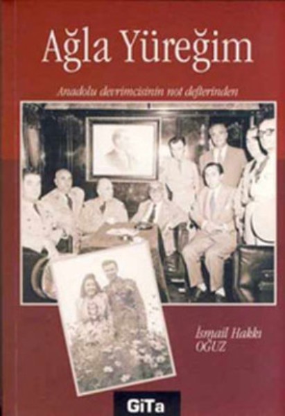 Ağla Yüreğim, İsmail Hakkı Oğuz, otobiyografi, kitap,