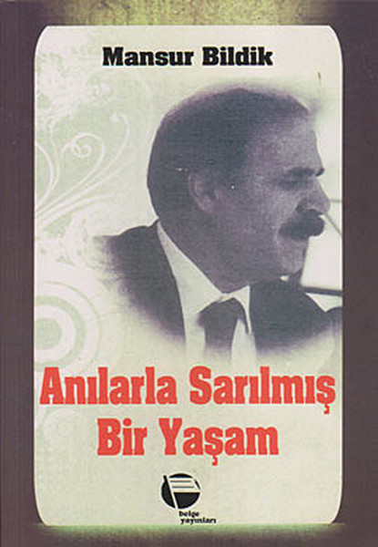 Anılarla Sarılmış Bir Yaşam, Mansur Bildik, otobiyografi, kitap,