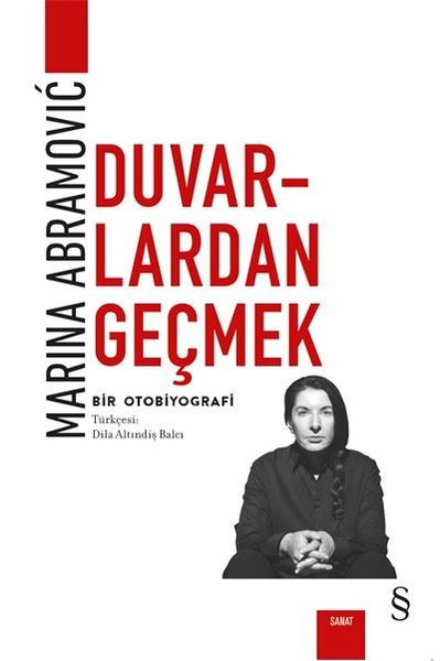 Duvarlardan Geçmek - Bir Otobiyografi, Marina Abramovic, otobiyografi, kitap,