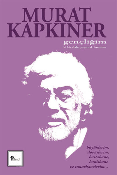 Gençliğim ki Bir Daha Yaşamak İstemem, Murat Kapkıner, otobiyografi, kitap,