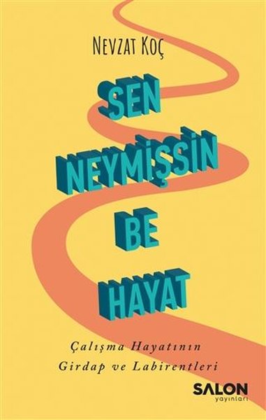 Sen Neymişsin Be Hayat, Nevzat Koç, otobiyografi, kitap,