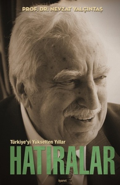 Hatıralar - Türkiye'yi Yükselten Yıllar, Nevzat Yalçıntaş, otobiyografi, kitap,