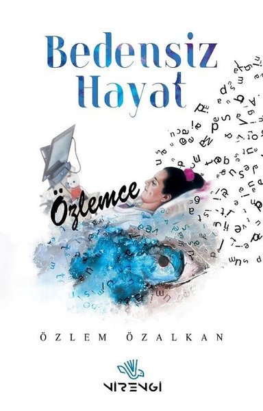 Bedensiz Hayat - Özlemce, Özlem Özalkan, otobiyografi, kitap,