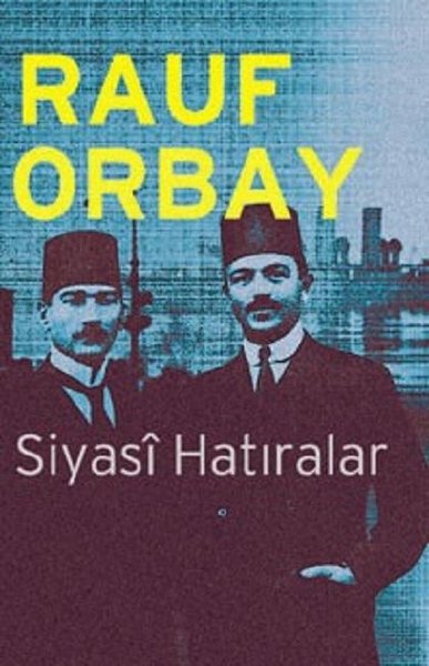 Siyasi Hatıralar, Rauf Orbay, otobiyografi, kitap,