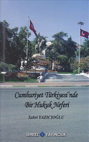 Cumhuriyet Türkiye'sinde Bir Hukuk Neferi, Sabri Yazıcıoğlu, otobiyografi, kitap,
