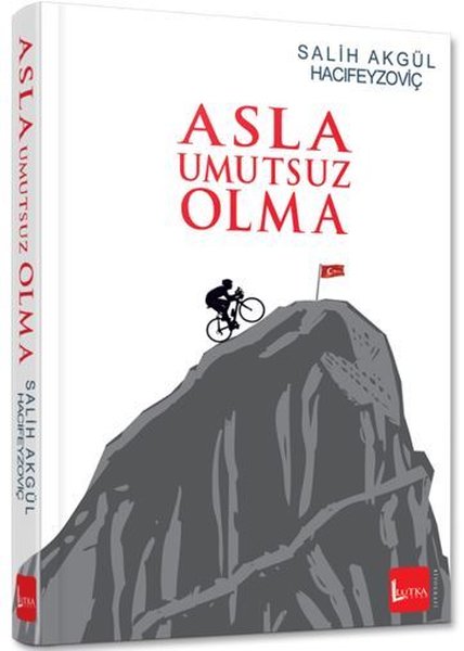Asla Umutsuz Olma, Salih Akgül, otobiyografi, kitap,