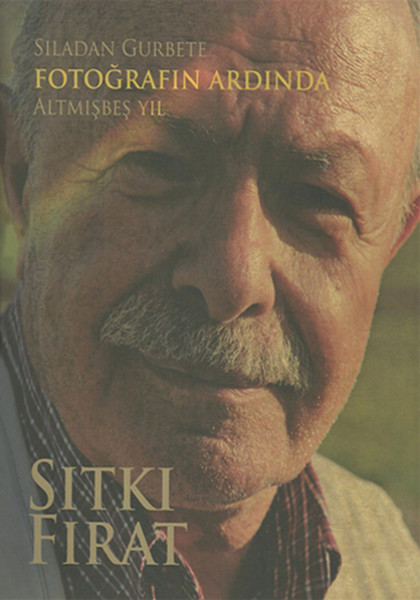 Sıladan Gurbete Fotoğrafın Ardında, Sıtkı Fırat, otobiyografi, kitap,
