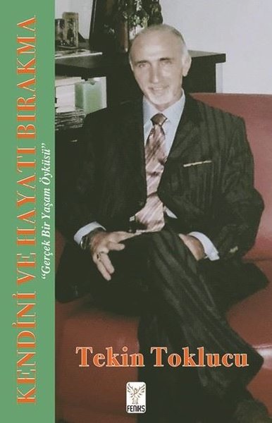Kendini ve Hayatı Bırakma, Tekin Toklucu, otobiyografi, kitap,