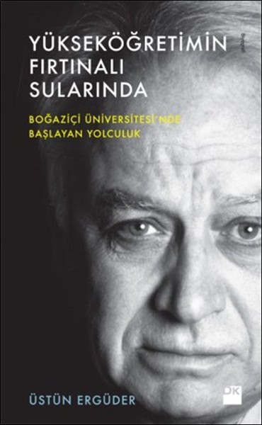 Yükseköğretimin Fırtınalı Sularında, Üstün Ergüder, otobiyografi, kitap,