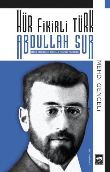 Abdullah Sur, Hür Fikirli Türk, biyografi,