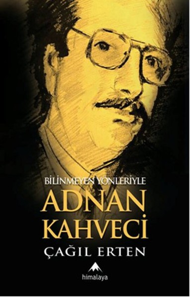 Bilinmeyen Yönleriyle Adnan Kahveci, biyografi,