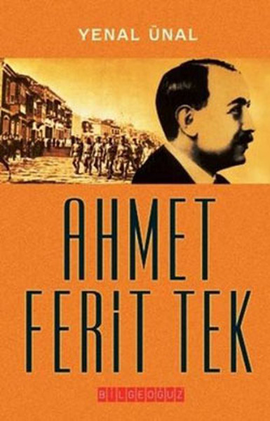 Ahmet Ferit Tek, biyografi,
