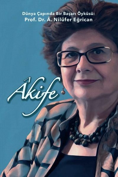 Akife Nilüfer Eğrican, otobiyografi,