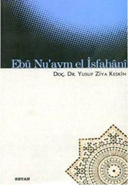 Ebu Nuaym El İsfahani, biyografi,