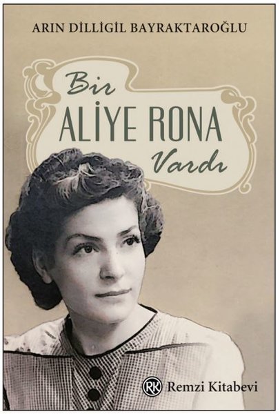 Aliye Rona, biyografi,